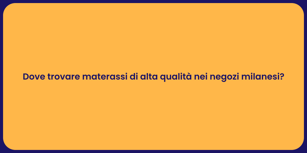 Dove trovare materassi di alta qualità nei negozi milanesi?
