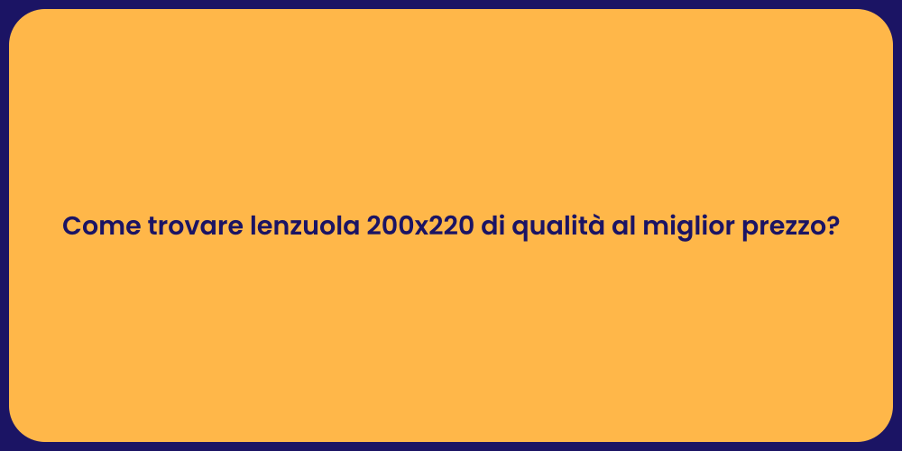 Come trovare lenzuola 200x220 di qualità al miglior prezzo?