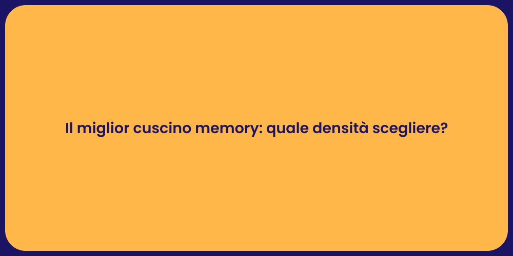 Il miglior cuscino memory: quale densità scegliere?