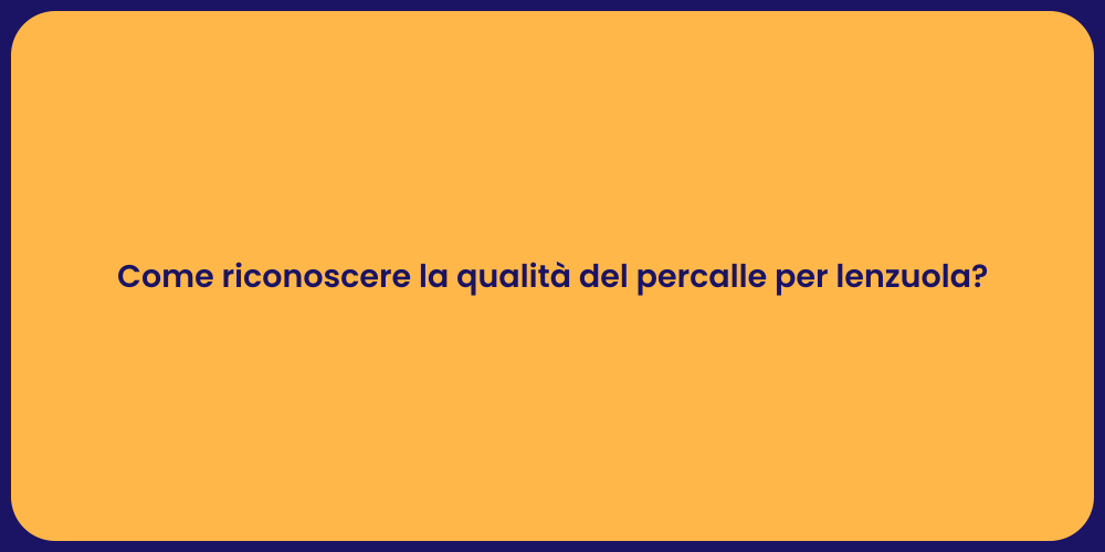 Come riconoscere la qualità del percalle per lenzuola?