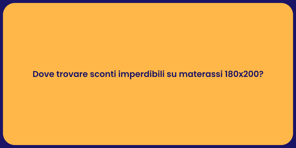 Dove trovare sconti imperdibili su materassi 180x200?