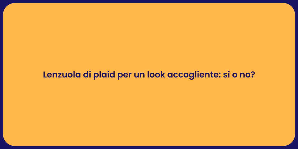 Lenzuola di plaid per un look accogliente: sì o no?