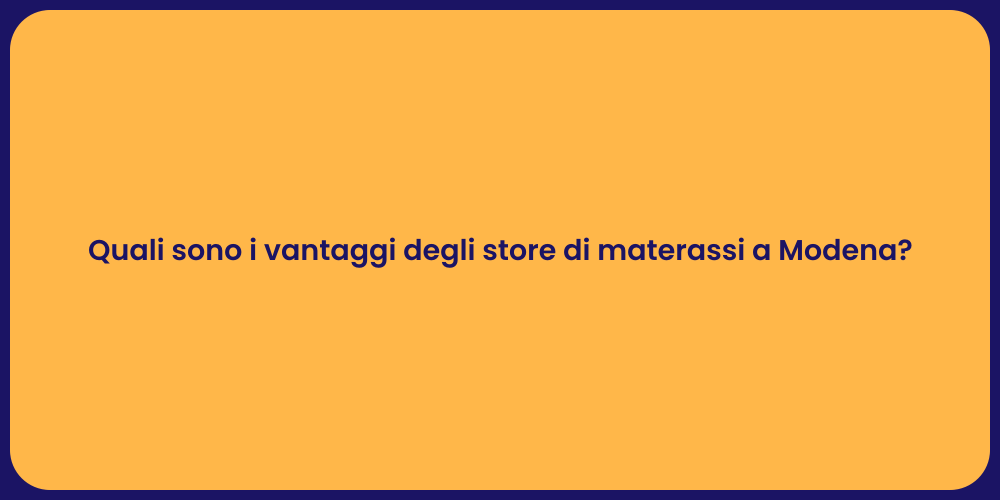 Quali sono i vantaggi degli store di materassi a Modena?