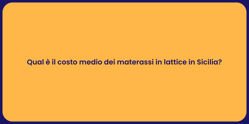 Qual è il costo medio dei materassi in lattice in Sicilia?