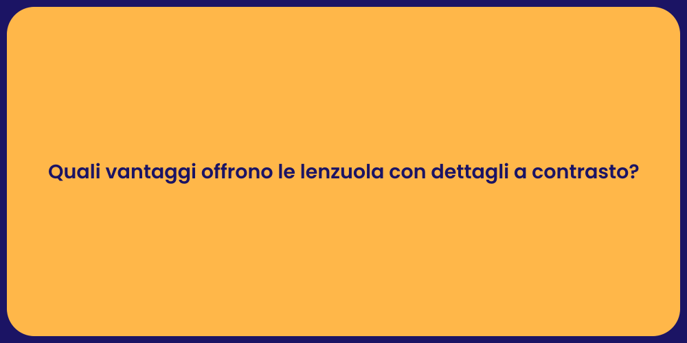 Lenzuola a Contrasto: Comfort e Stile