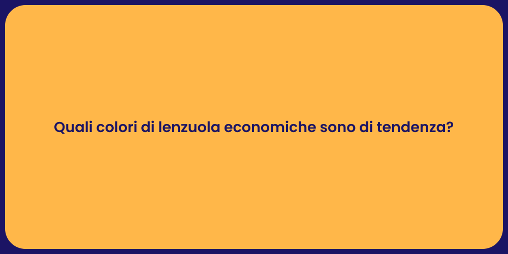 Quali colori di lenzuola economiche sono di tendenza?