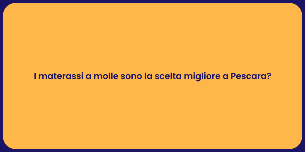 I materassi a molle sono la scelta migliore a Pescara?