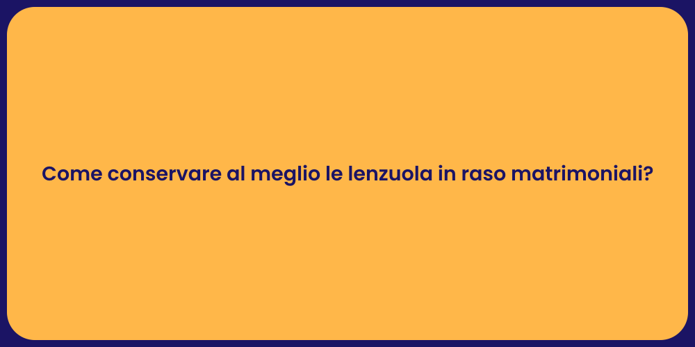 Come conservare al meglio le lenzuola in raso matrimoniali?