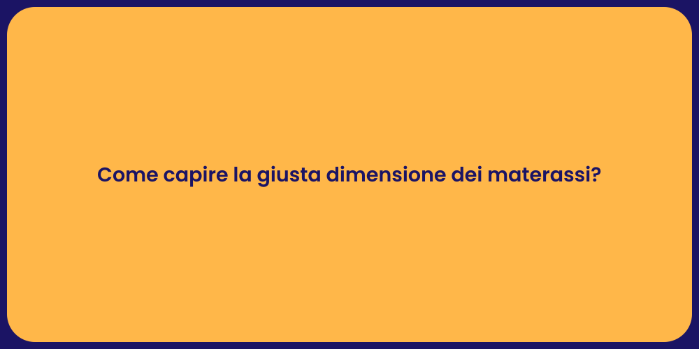 Come capire la giusta dimensione dei materassi?
