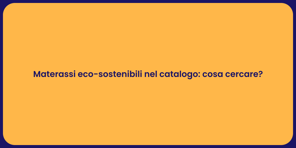 Materassi eco-sostenibili nel catalogo: cosa cercare?