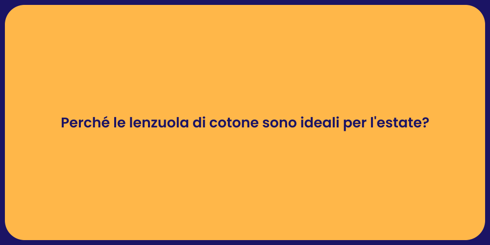 Perché le lenzuola di cotone sono ideali per l'estate?