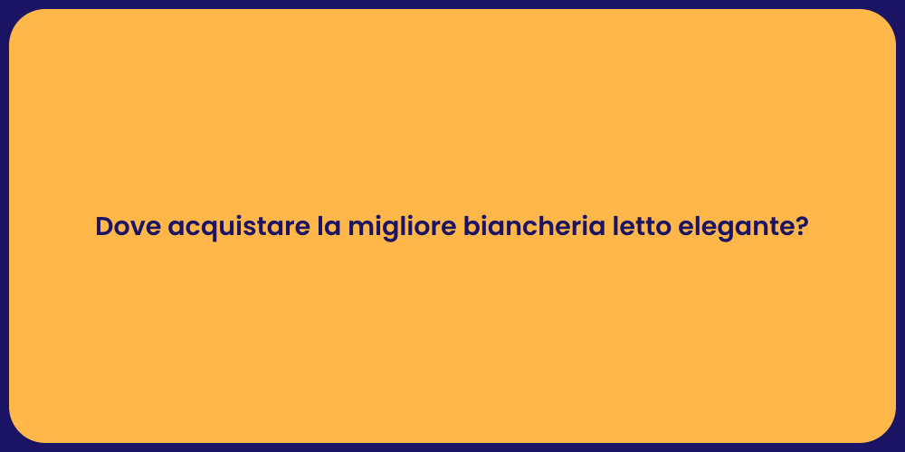 Dove acquistare la migliore biancheria letto elegante?