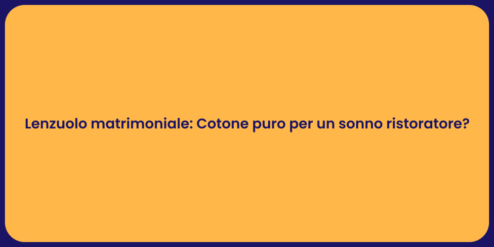 Lenzuolo matrimoniale: Cotone puro per un sonno ristoratore?