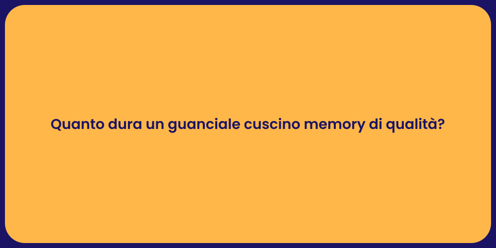 Quanto dura un guanciale cuscino memory di qualità?
