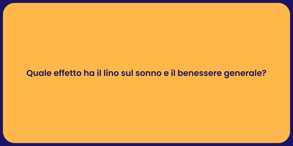 Quale effetto ha il lino sul sonno e il benessere generale?