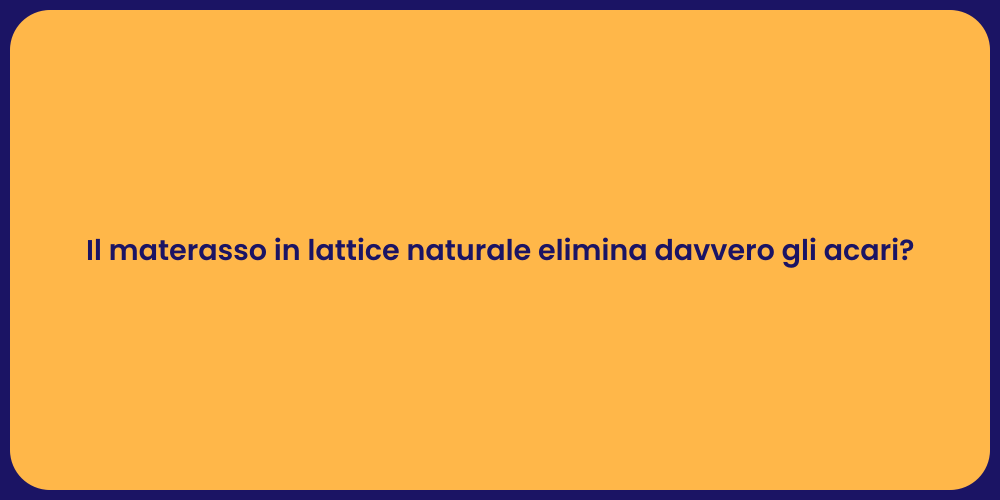 Il materasso in lattice naturale elimina davvero gli acari?