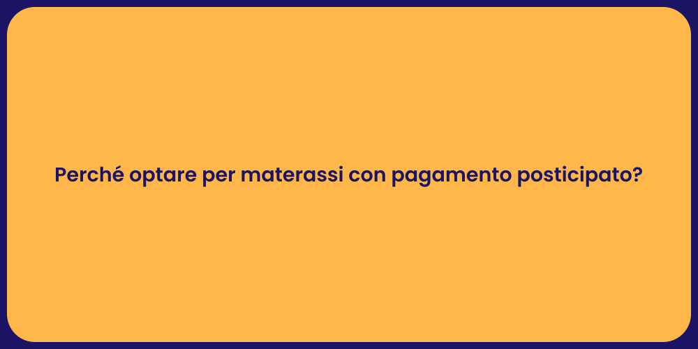 Perché optare per materassi con pagamento posticipato?