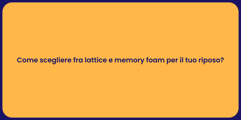 Come scegliere fra lattice e memory foam per il tuo riposo?