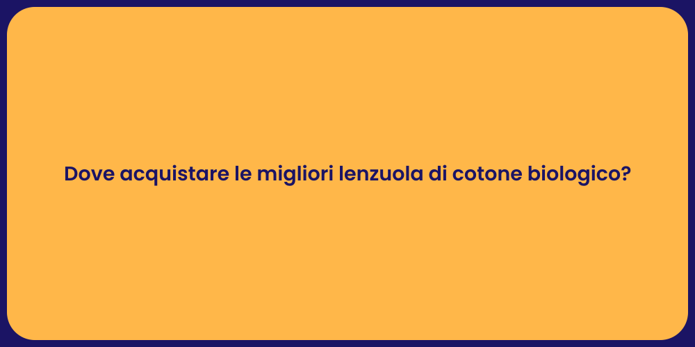 Dove acquistare le migliori lenzuola di cotone biologico?