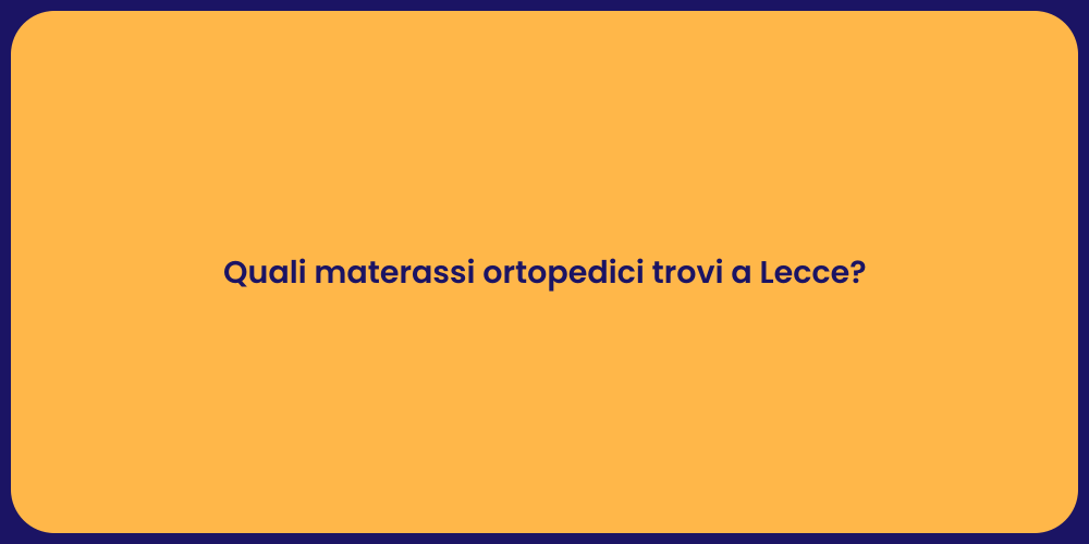 Quali materassi ortopedici trovi a Lecce?