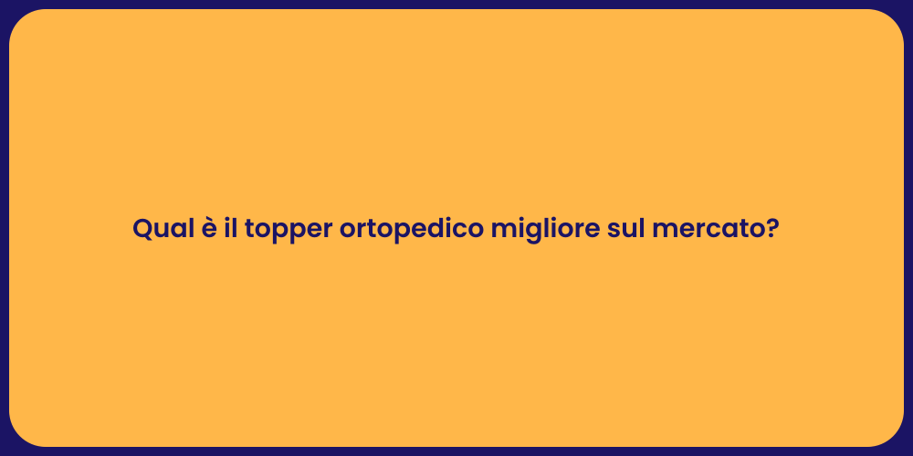 Qual è il topper ortopedico migliore sul mercato?