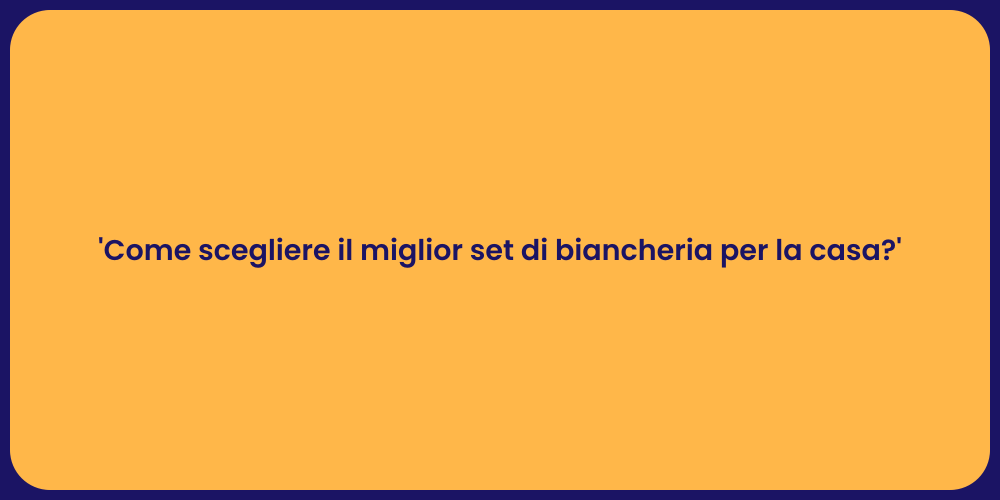 'Come scegliere il miglior set di biancheria per la casa?'