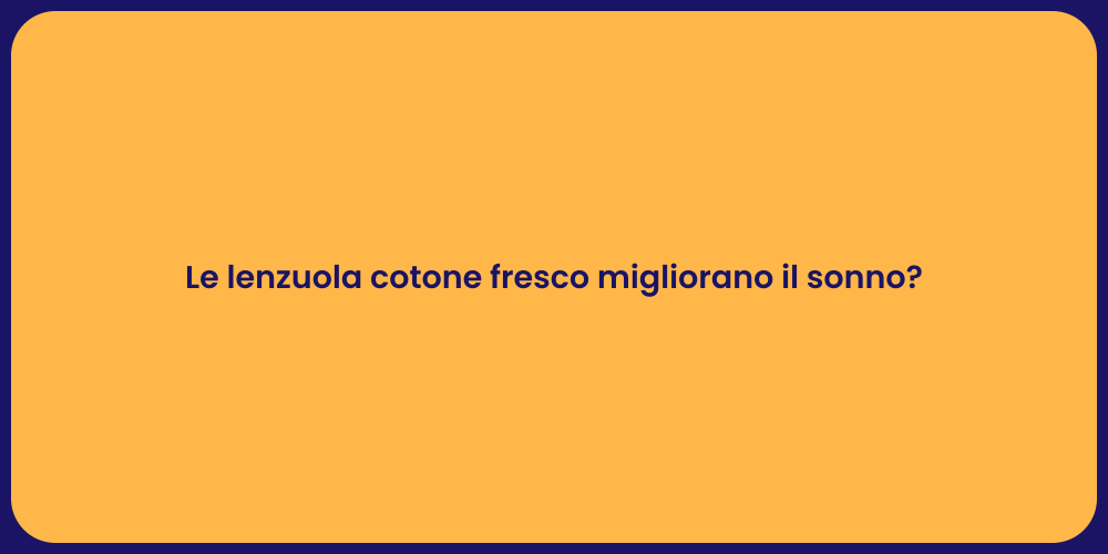 Le lenzuola cotone fresco migliorano il sonno?