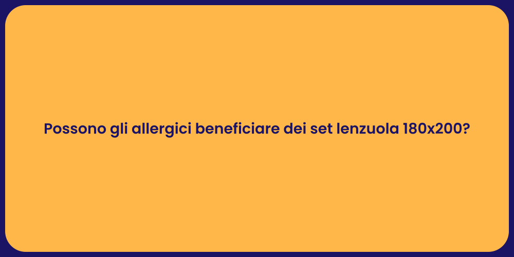 Possono gli allergici beneficiare dei set lenzuola 180x200?
