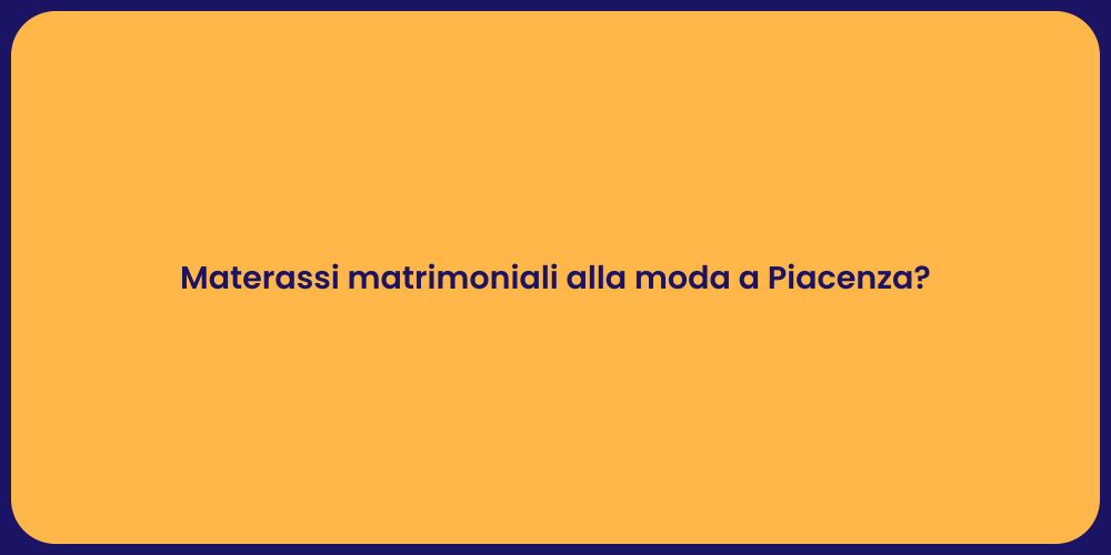 Comfort e Stile: Materassi a Piacenza