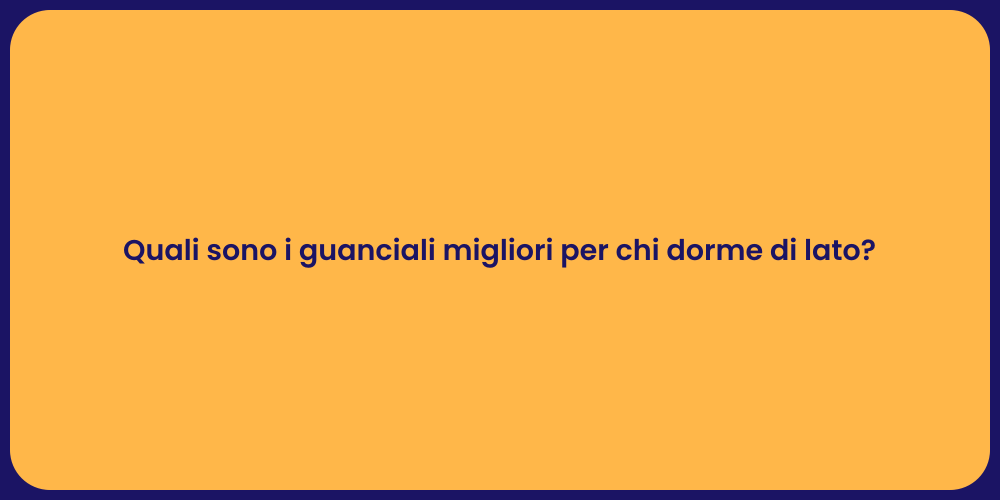 Quali sono i guanciali migliori per chi dorme di lato?