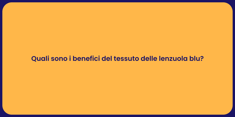 Quali sono i benefici del tessuto delle lenzuola blu?