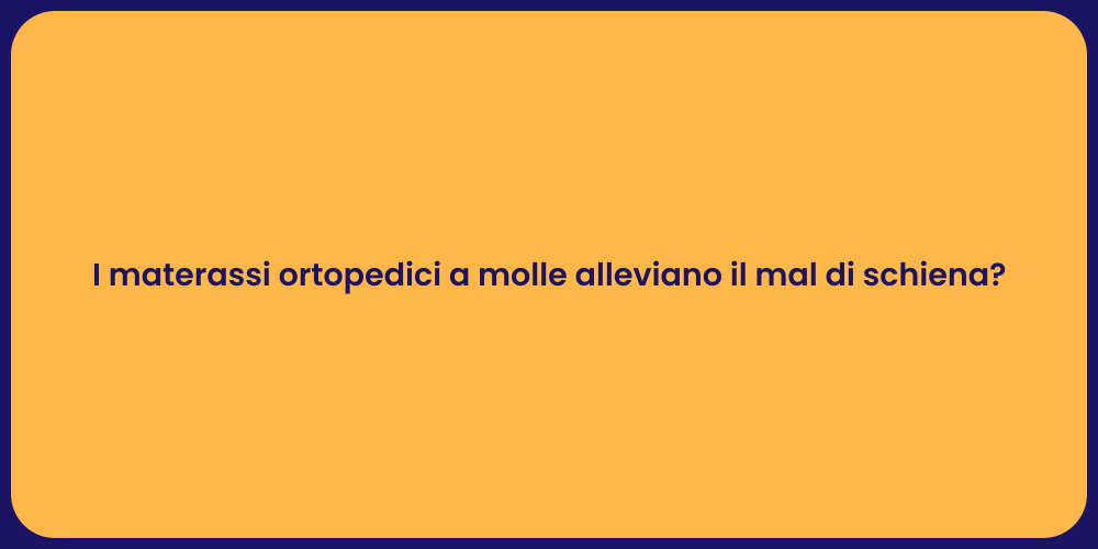 I materassi ortopedici a molle alleviano il mal di schiena?