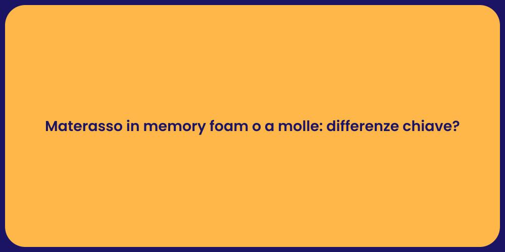 Materasso in memory foam o a molle: differenze chiave?