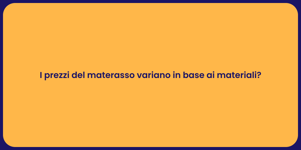 I prezzi del materasso variano in base ai materiali?