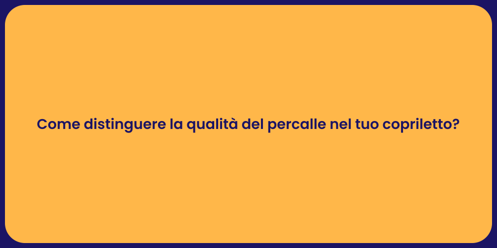 Come distinguere la qualità del percalle nel tuo copriletto?