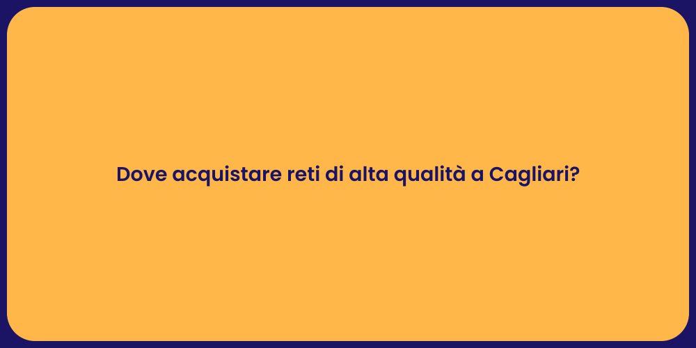 Dove acquistare reti di alta qualità a Cagliari?