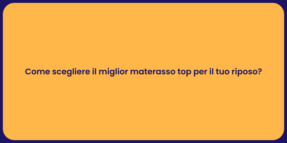Come scegliere il miglior materasso top per il tuo riposo?