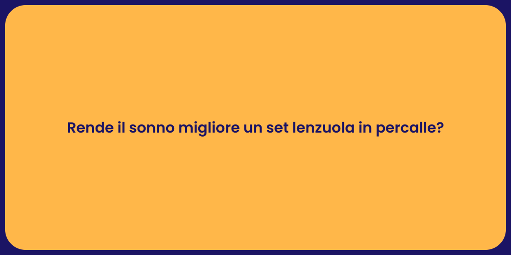 Rende il sonno migliore un set lenzuola in percalle?