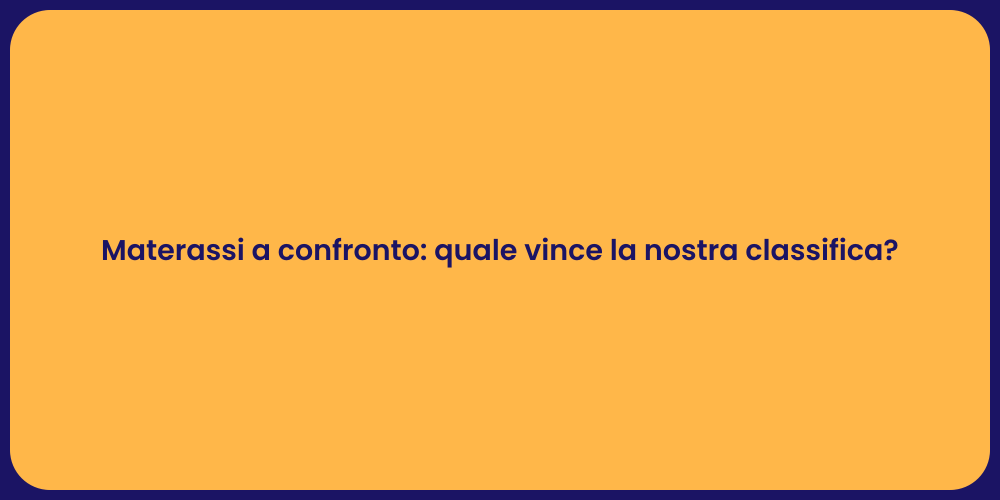 Materassi: la guida alla scelta perfetta