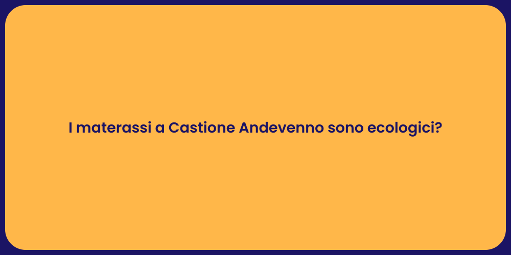 I materassi a Castione Andevenno sono ecologici?