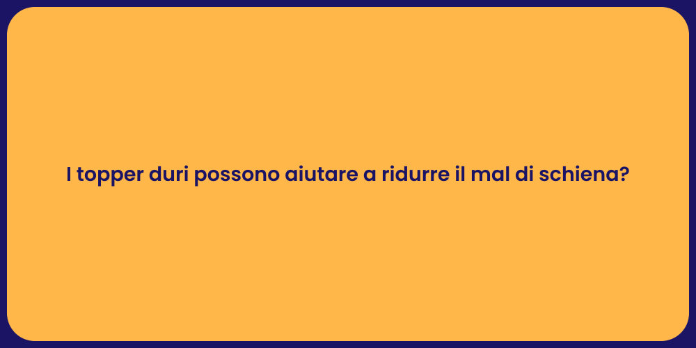 I topper duri possono aiutare a ridurre il mal di schiena?