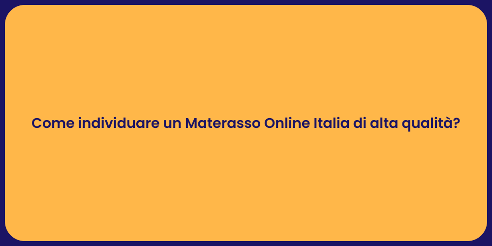 Come individuare un Materasso Online Italia di alta qualità?