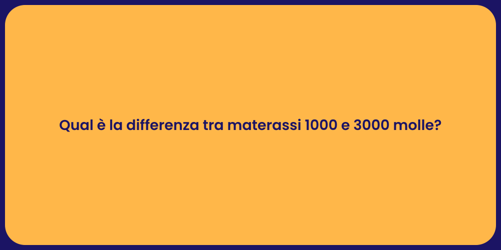 Qual è la differenza tra materassi 1000 e 3000 molle?