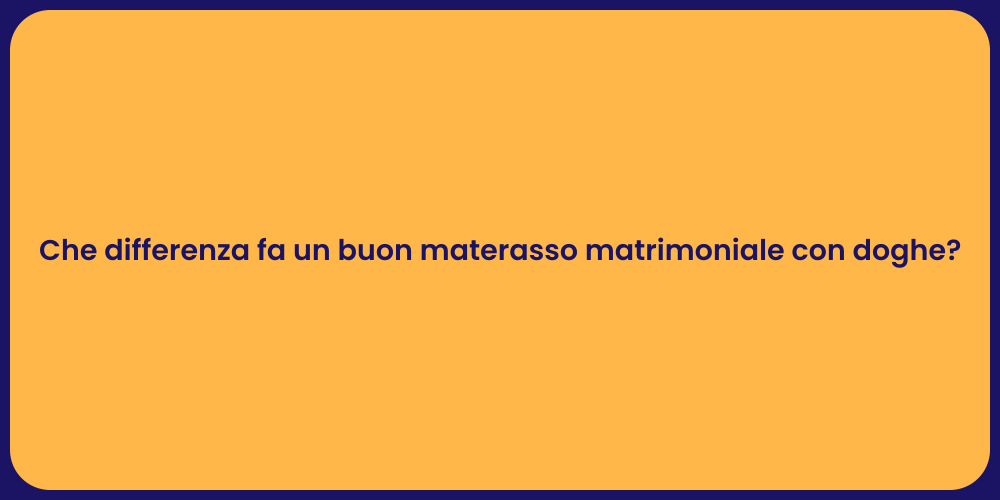 Che differenza fa un buon materasso matrimoniale con doghe?