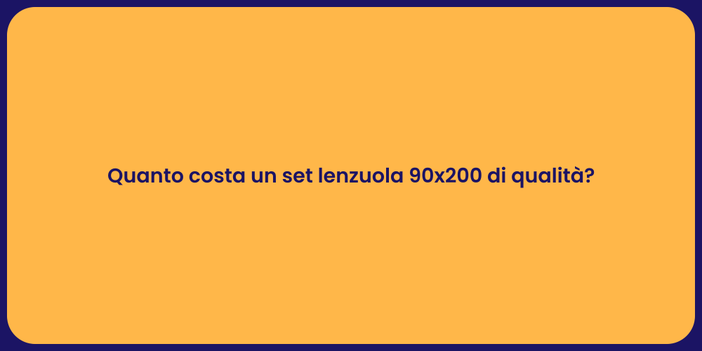 Quanto costa un set lenzuola 90x200 di qualità?
