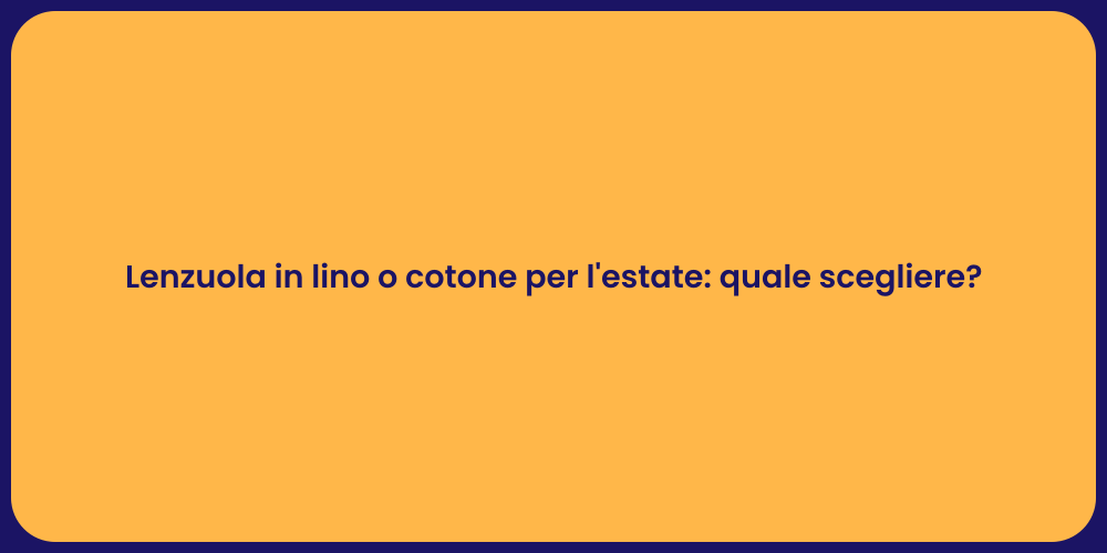 Lenzuola in lino o cotone per l'estate: quale scegliere?