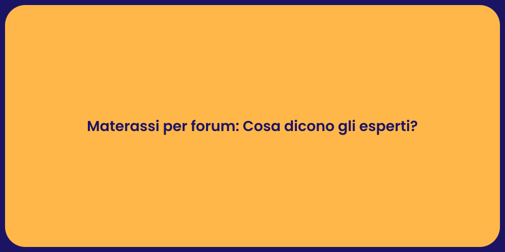 Materassi per forum: Cosa dicono gli esperti?