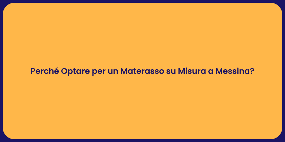 Perché Optare per un Materasso su Misura a Messina?
