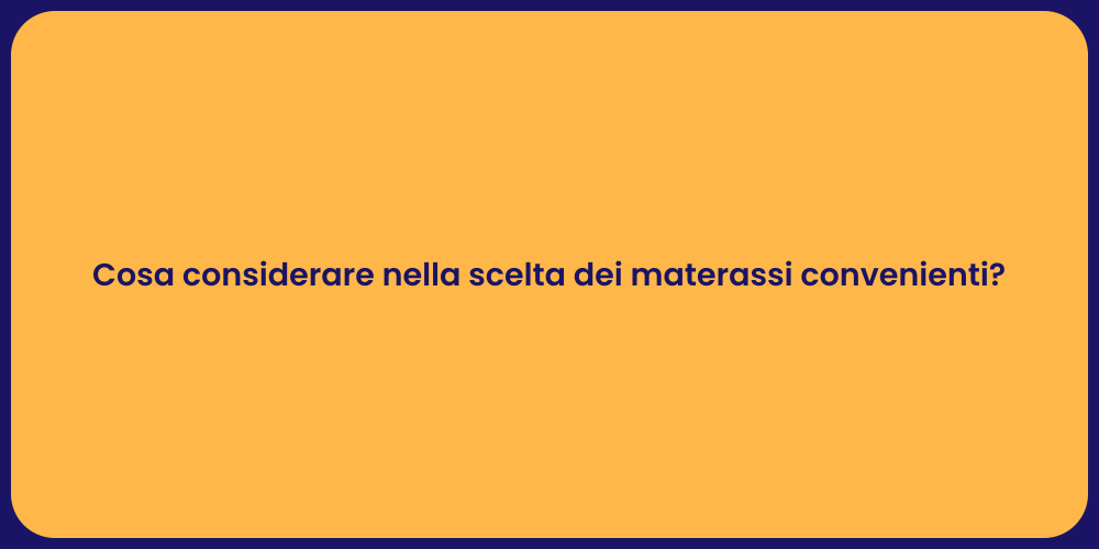 Cosa considerare nella scelta dei materassi convenienti?