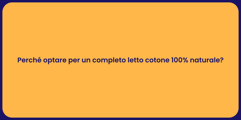 Perché optare per un completo letto cotone 100% naturale?